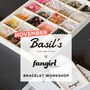 Basil's x Fangirl Unauthorised Bracelet Workshop November